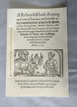 Load image into Gallery viewer, A rehearsall both straung and true, of hainous and horrible actes committed by Elizabeth Stile