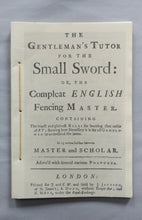 Load image into Gallery viewer, The Gentleman&#39;s Tutor for the Small Sword or, the Compleat English Fencing Master