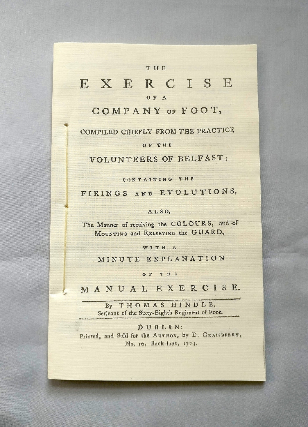 The Exercise of a Company of Foot, Compiled Chiefly of the Volunteers of Belfast - Thomas Hindle