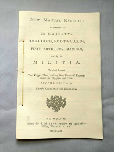 New Manual Exercise as Performed by His Majesty's Dragoons, Foot-Guards, Foot, Artillery, Marines, and by the Militia